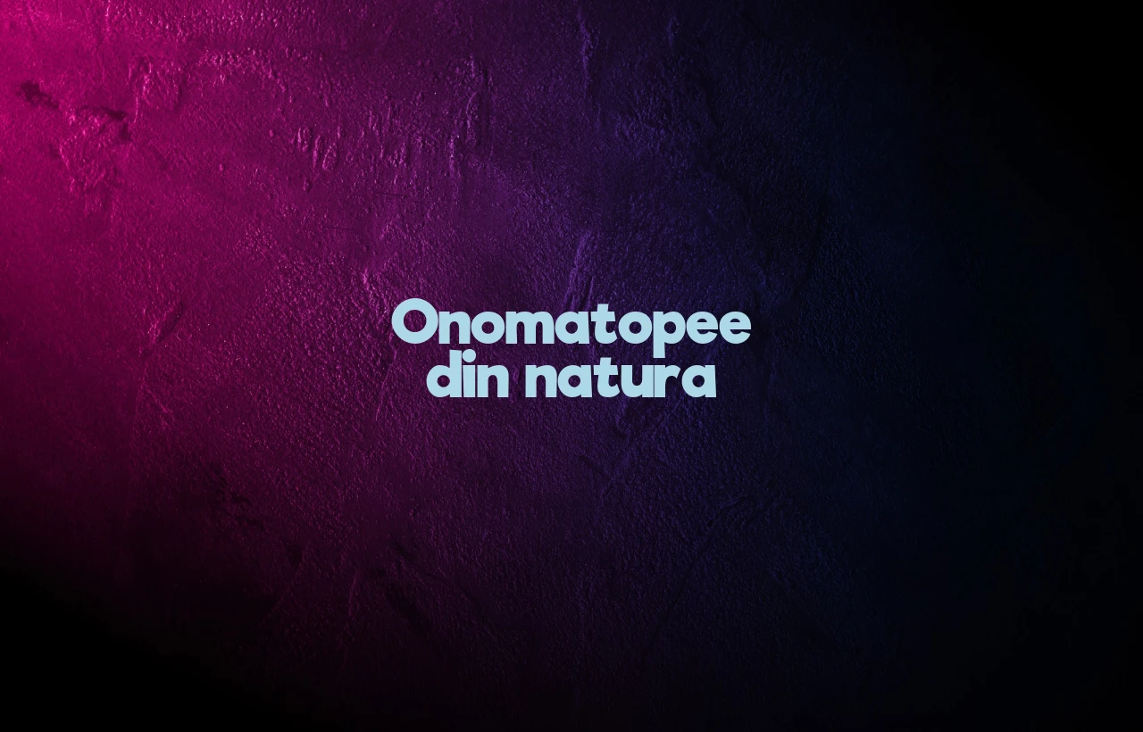Onomatopee din natura Onomatopee din natura