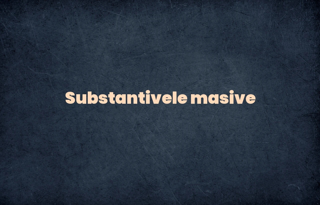 Substantivele masive Substantivele masive