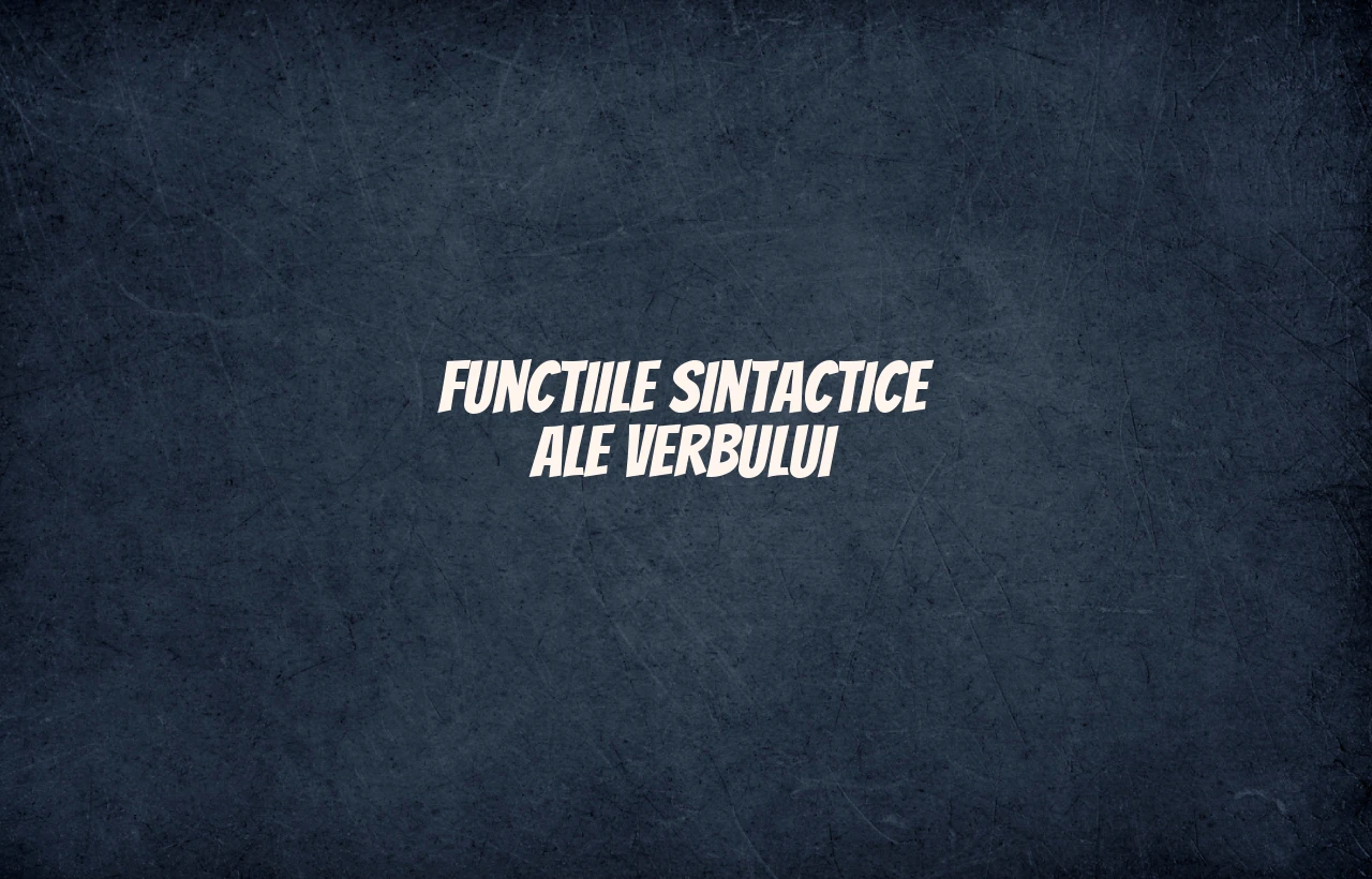 Functiile sintactice ale verbului Functiile sintactice ale verbului