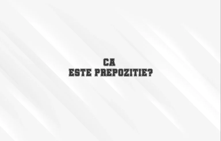 ca este prepozitie
