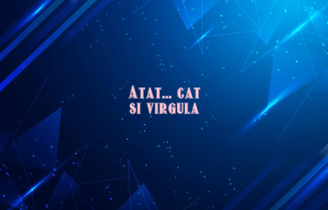 atat cat si virgula