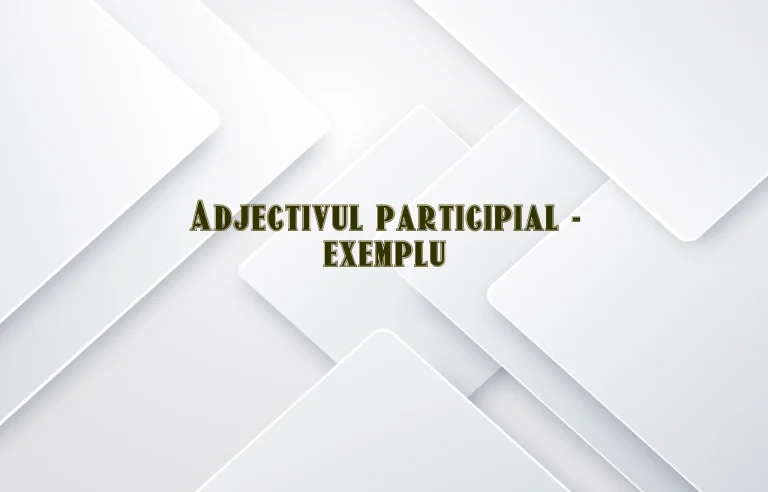 adjectiv participial exemplu