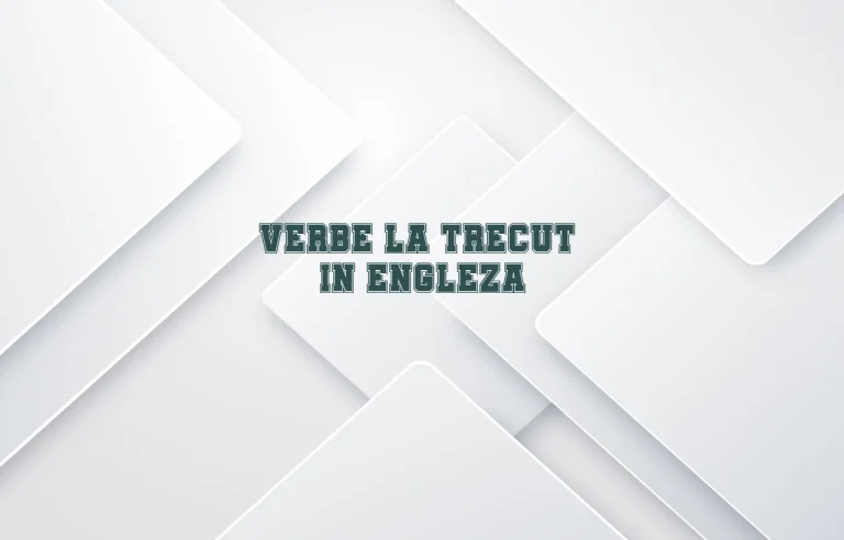 verbe la trecut in engleza