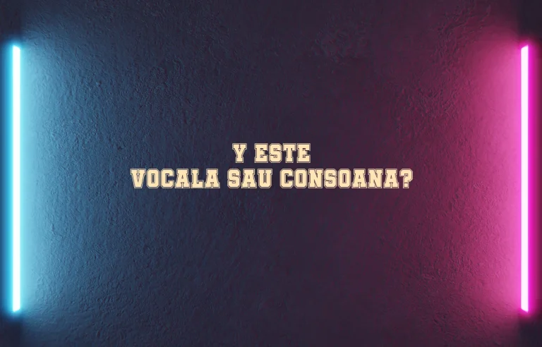 y este vocala sau consoana