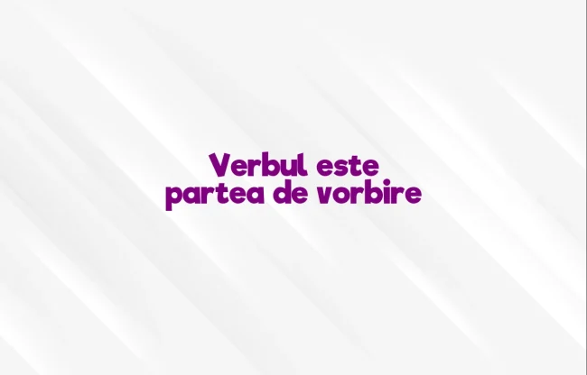 verbul este partea de vorbire