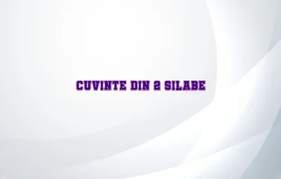 cuvinte din 2 silabe