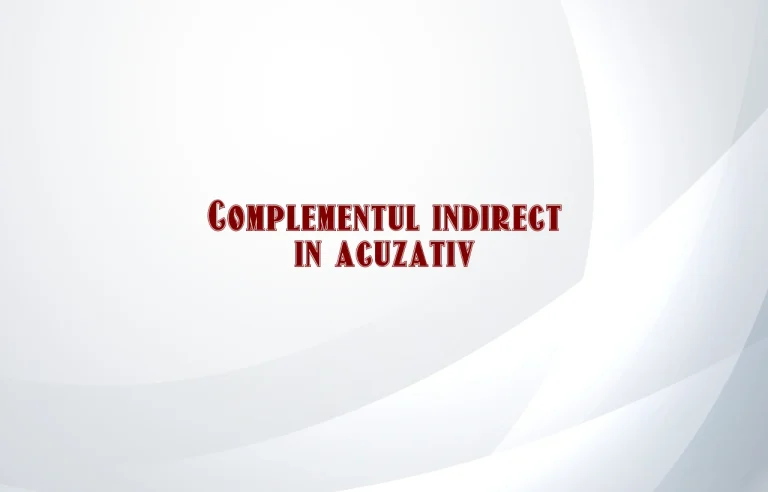 complement indirect in acuzativ