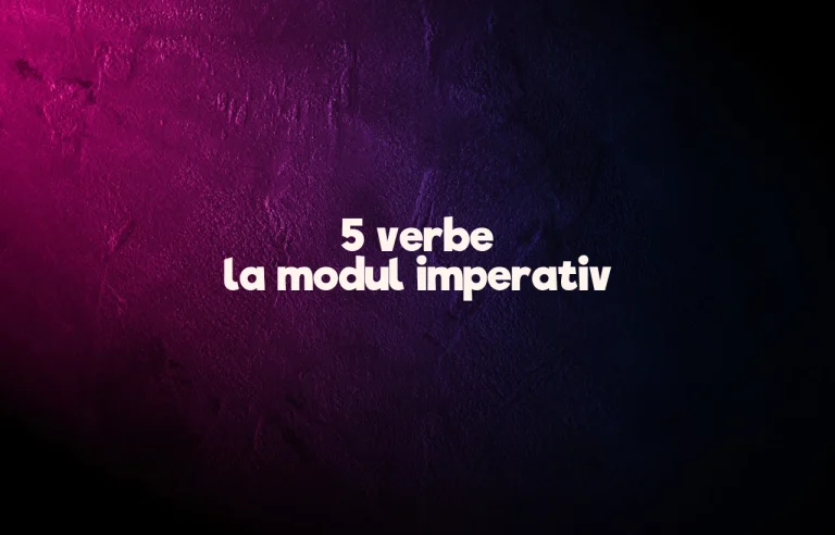 5 verbe la modul imperativ