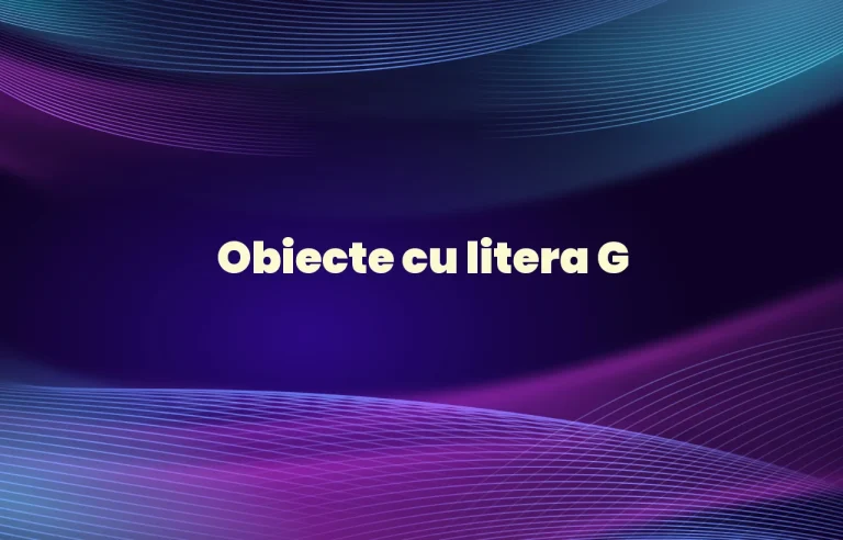 obiecte cu litera g