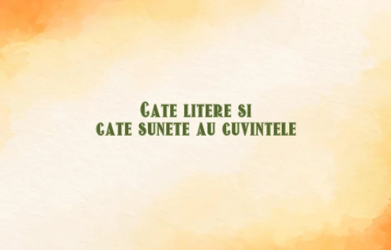 cate litere si cate sunete au cuvintele