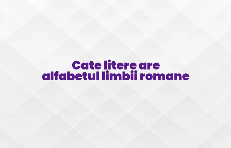 cate litere are alfabetul limbii romane