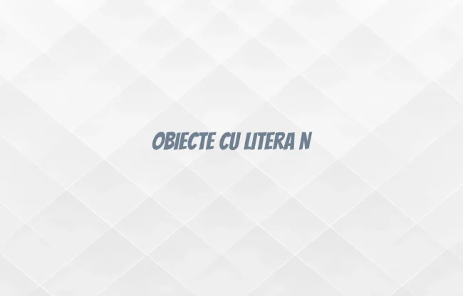 obiecte cu litera n