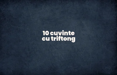 10 cuvinte cu triftong