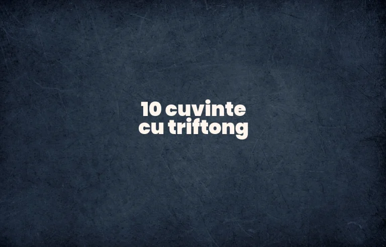 10 cuvinte cu triftong