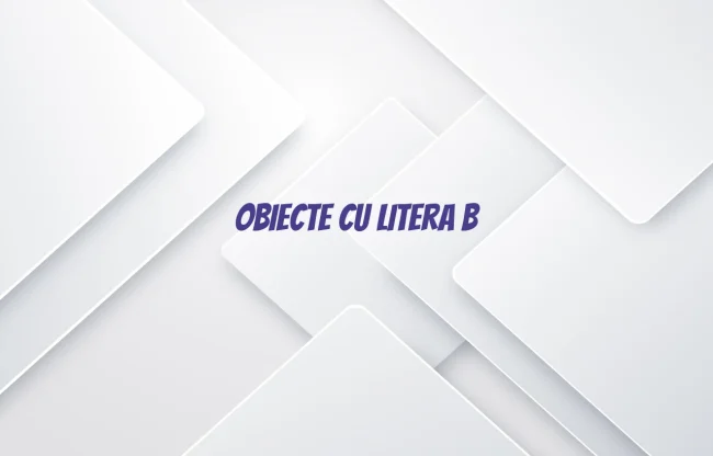 obiecte cu litera b