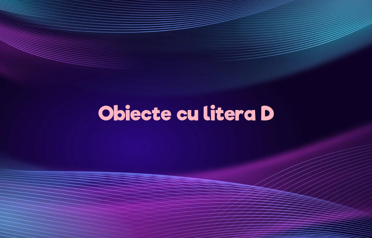 obiecte cu litera d