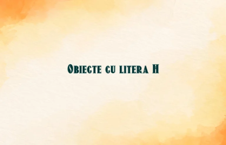obiecte cu litera h