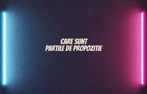 care sunt partile de propozitie