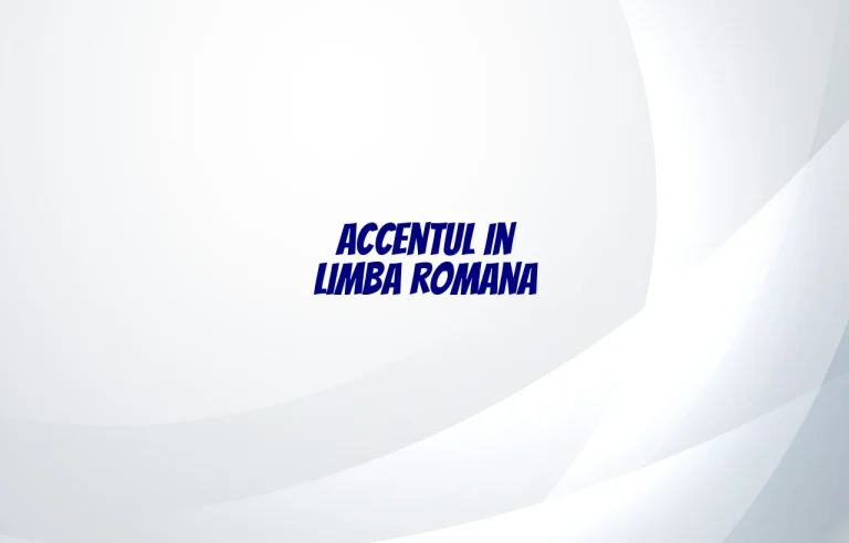 accentul in limba romana