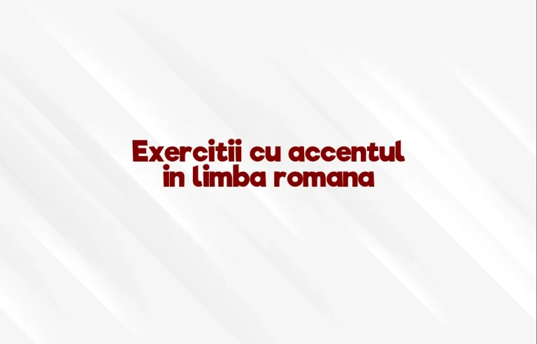 exercitii cu accentul in limba romana
