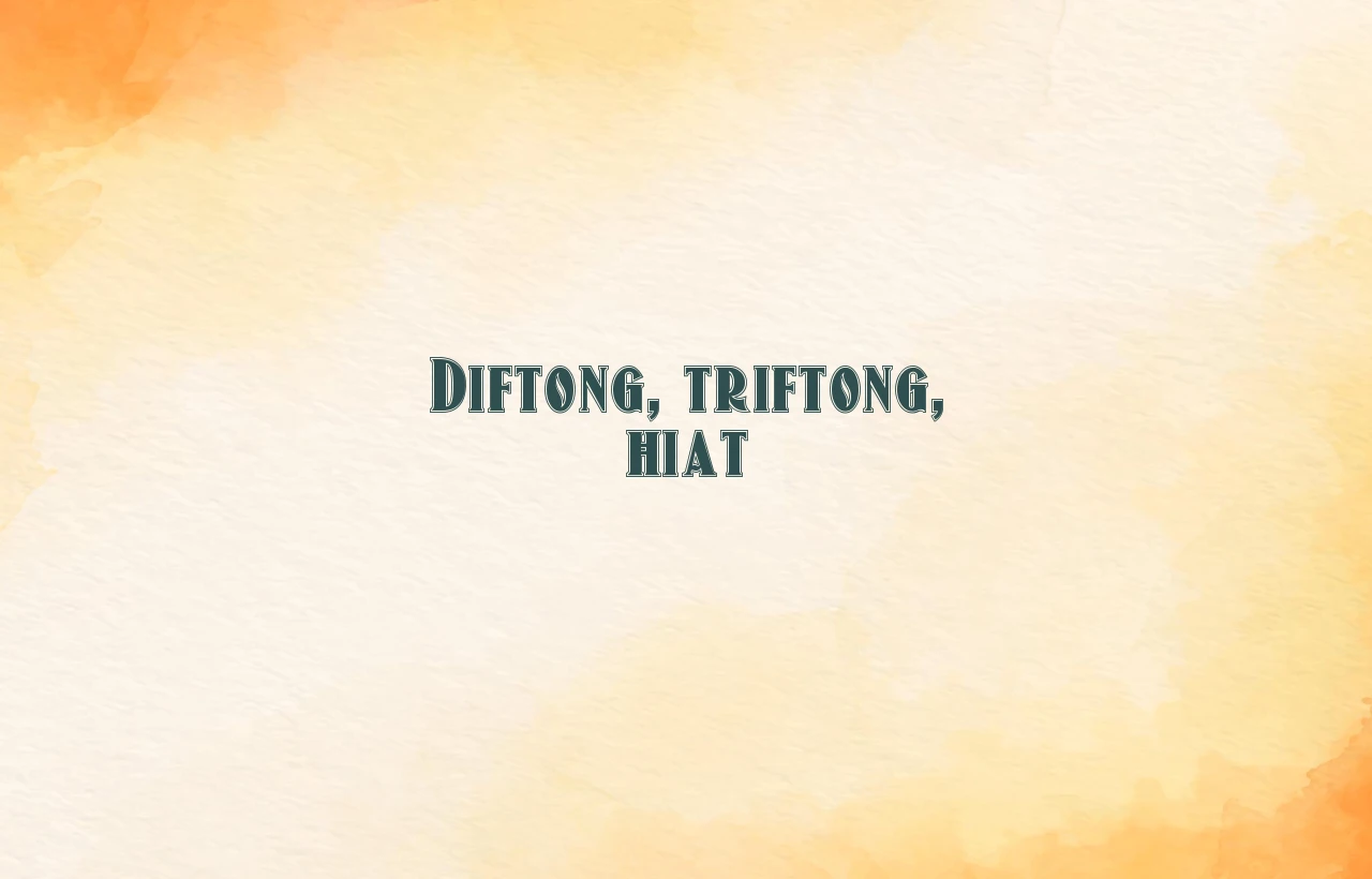 diftong triftong hiat