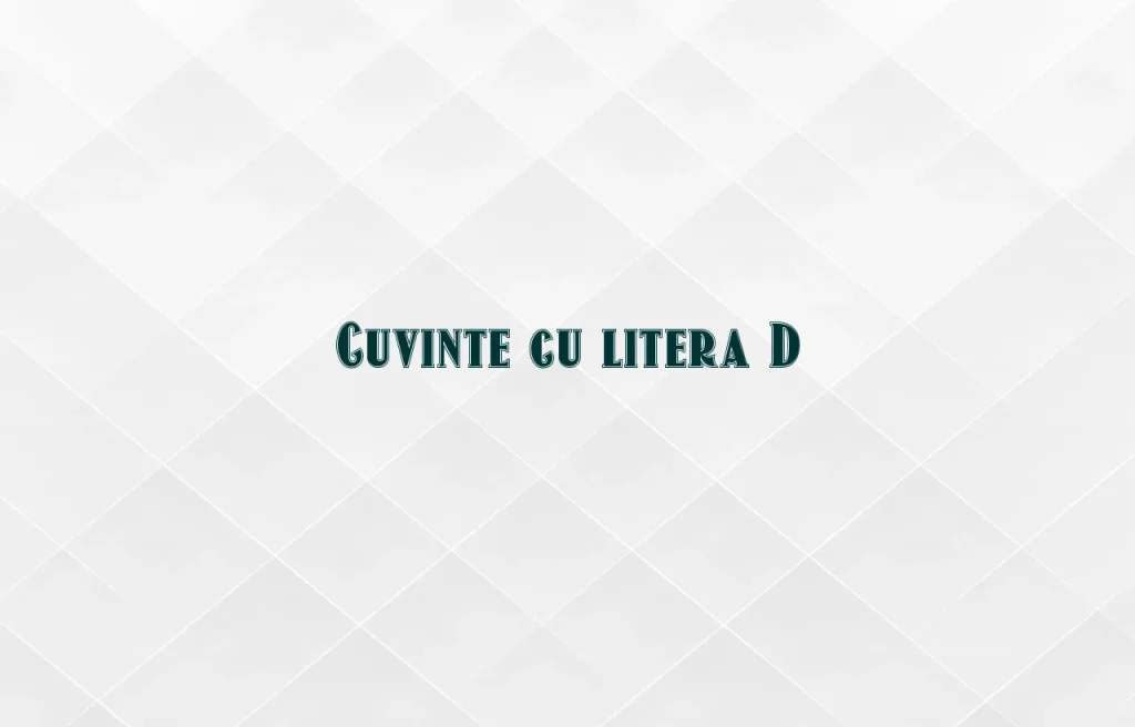 cuvinte cu litera d