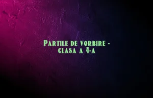 partile de vorbire clasa a 4 a