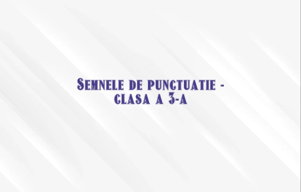semnele de punctuatie clasa 3