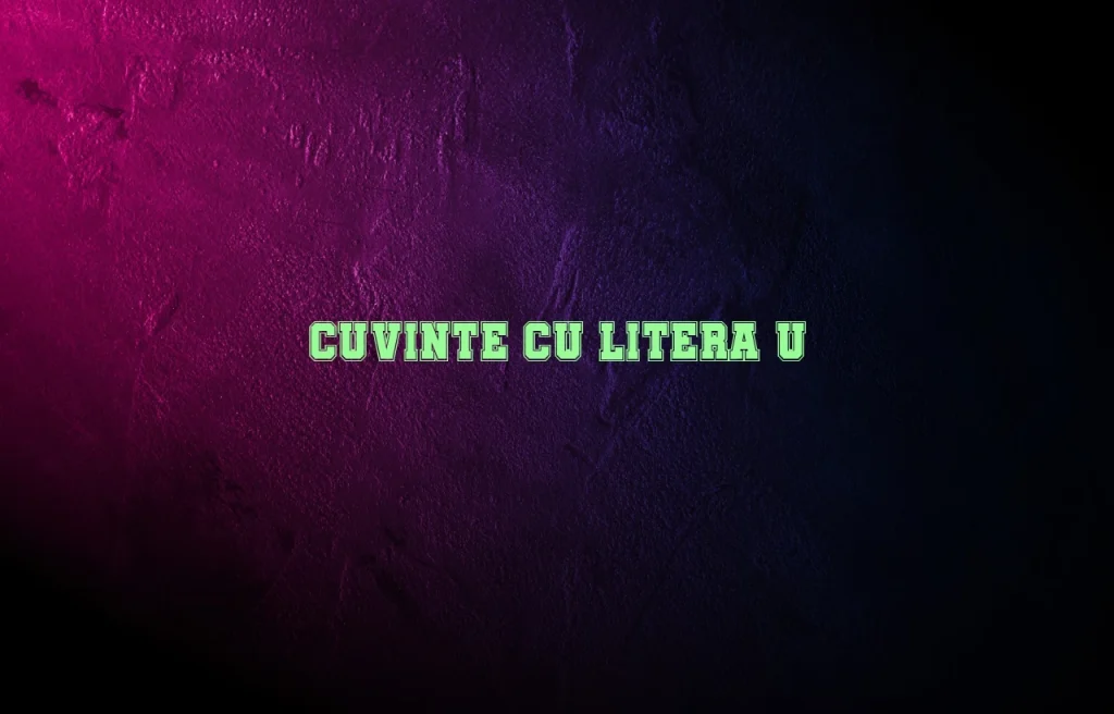 cuvinte cu litera u