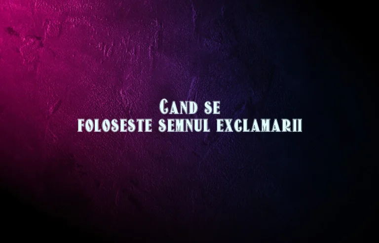 cand se foloseste semnul exclamarii