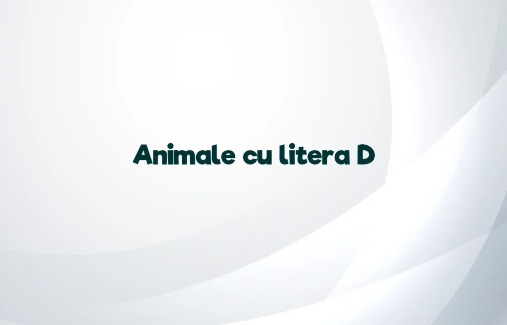 animale cu litera d