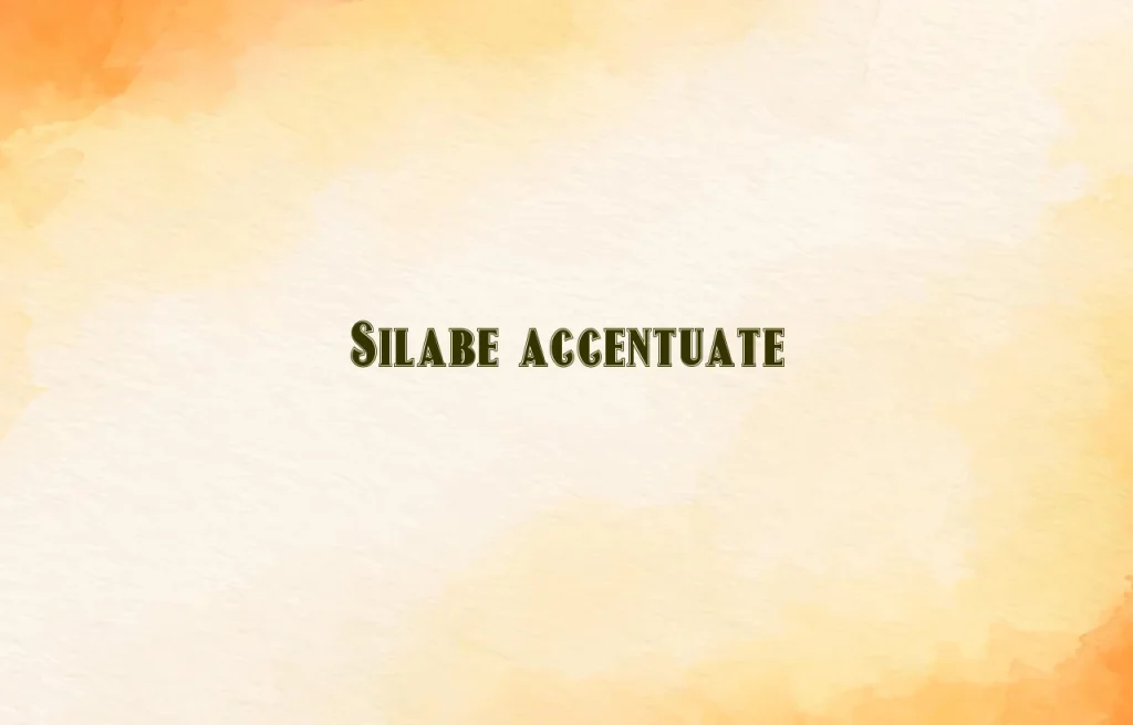 silabe accentuate
