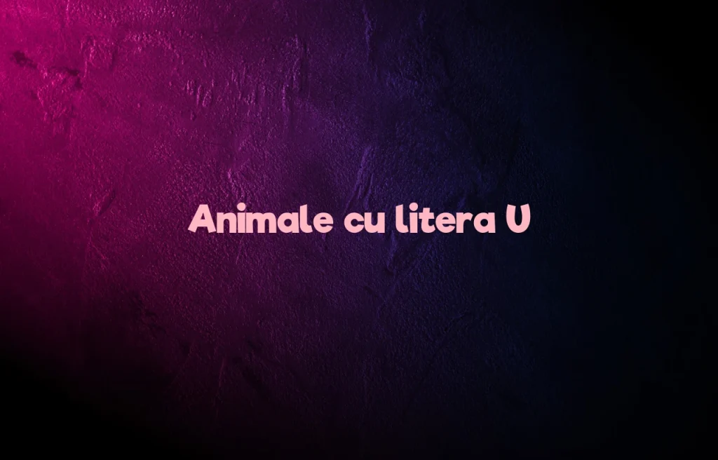 animale cu litera u