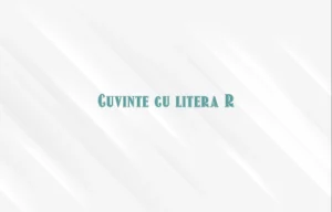 cuvinte cu litera r