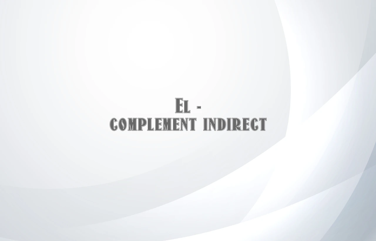 el complement indirect