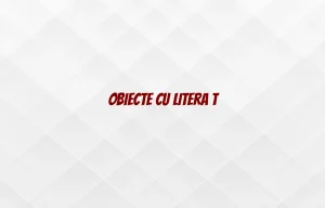 obiecte cu litera t