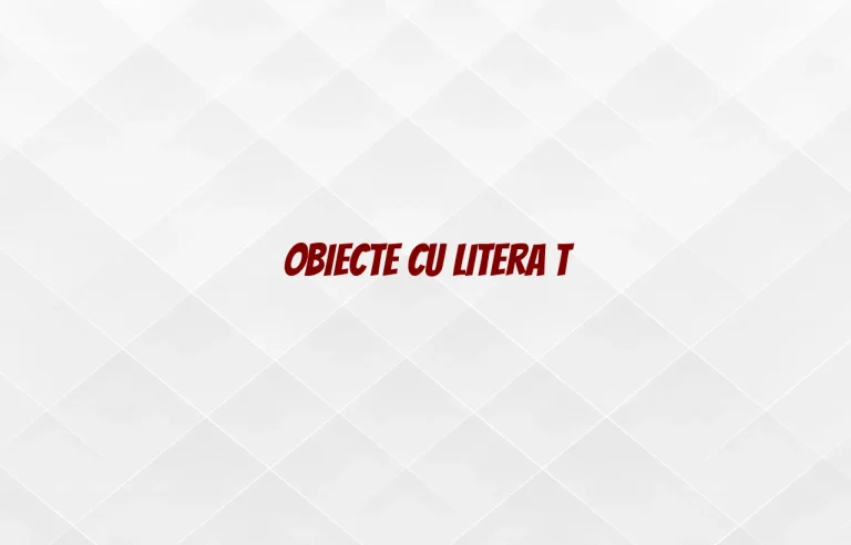 obiecte cu litera t