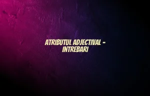 atribut adjectival intrebari