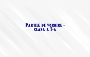 partile de vorbire clasa a 3 a