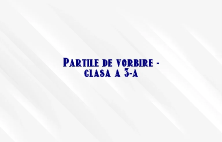 partile de vorbire clasa a 3 a