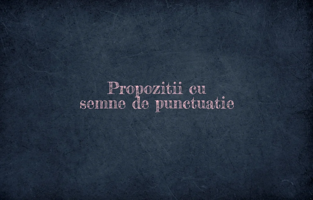 propozitii cu semne de punctuatie